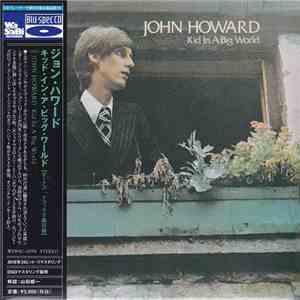 John Howard  - Kid In A Big World flac album