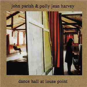 John Parish & Polly Jean Harvey - Dance Hall At Louse Point flac album