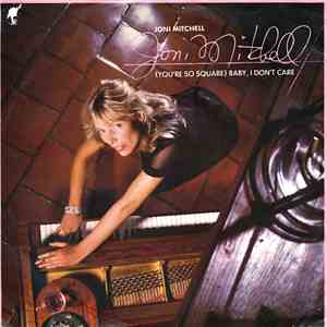 Joni Mitchell - (You're So Square) Baby, I Don't Care flac album