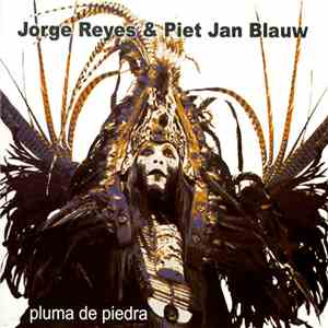 Jorge Reyes & Piet Jan Blauw - Pluma De Piedra flac album