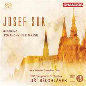 Josef Suk , Jiří Bělohlávek, BBC Symphony Orchestra, New London Chamber Choir - Ripening and Symphony No. 1 flac album