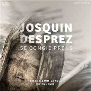Josquin Desprez, Ensemble Musica Nova, Lucien Kandel - Se Congie Prens flac album