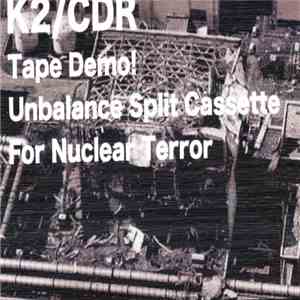K2 / CDR - Tape Demo! Unbalance Split Cassette For Nuclear Terror flac album