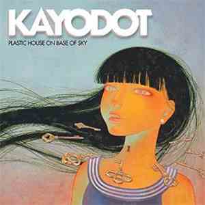 Kayo Dot - Plastic House On Base Of Sky flac album