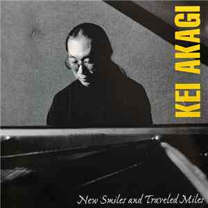 Kei Akagi - New Smiles And Traveled Miles flac album