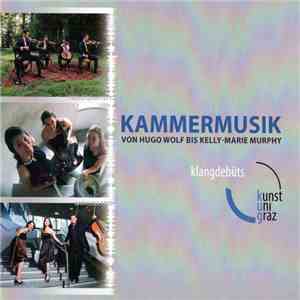 Kelly-Marie Murphy, Anton Webern, Hugo Wolf, Johannes Brahms - Kammermusik Von Hugo Wolf Bis Kelly-Marie Murphy flac album