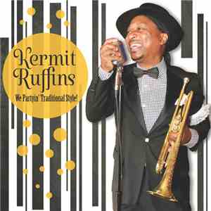 Kermit Ruffins - We Partyin' Traditional Style! flac album
