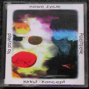 Kirkut-Koncept & Na Przykład & Przestrzenie - Nowe Życie flac album