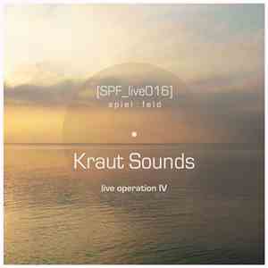Kraut Sounds - Spiel:feld's Live Operation with ... Kraut Sounds - Live Operation IV flac album