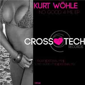 Kurt Wöhle - No Good 4 Me EP flac album