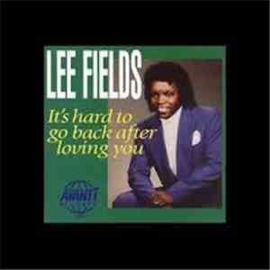 Lee Fields - It's Hard To Go Back After Loving You flac album