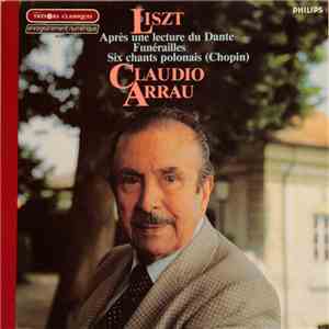 Liszt - Claudio Arrau - Après Une Lecture Du Dante / 6 Chants Polonais De Frédéric Chopin / Funérailles flac album