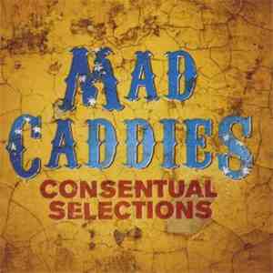 Mad Caddies - Consentual Selections flac album
