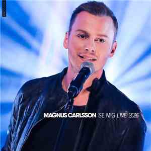 Magnus Carlsson - Se Mig (Live 2016) flac album