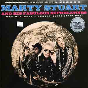 Marty Stuart And His Fabulous Superlatives - Way Out West – Desert Suite (Trip One) flac album