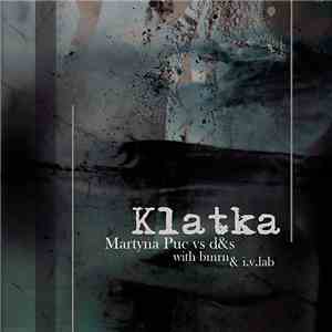 Martyna Puc Vs D&S With BMRN & I.V.Lab - Klatka flac album