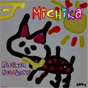 Michika - Kleiner Bullkopf flac album