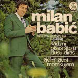 Milan Babić I Ansambl Branimira Djokića - Kad Mi Pišeš Što U Dušu Diraš / Živim Život I Momkujem flac album