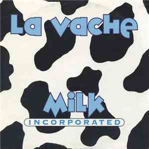 Milk Incorporated - La Vache flac album