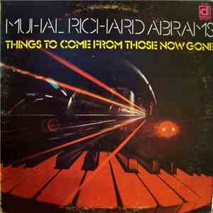 Muhal Richard Abrams - Things To Come From Those Now Gone flac album