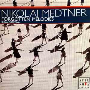 Nikolai Medtner – Irina Ossipova - Forgotten Melodies flac album