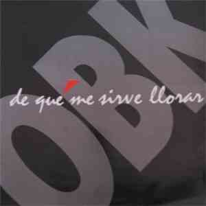 OBK - De Qué Me Sirve Llorar flac album