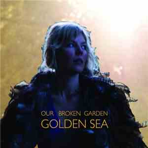 Our Broken Garden - Golden Sea flac album