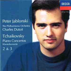 Peter Jablonski / Philharmonia Orchestra / Charles Dutoit, Tchaikovsky - Piano Concertos 2 & 3 flac album