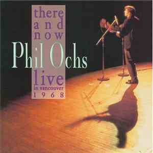 Phil Ochs - There And Now: Live In Vancouver 1968 flac album