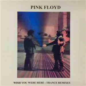 Pink Floyd - Wish You Were Here - Trance Remixes flac album
