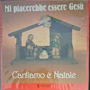 Pino Tombolato, Angelo Di Mario - Mi Piacerebbe Essere Gesù - Cantiamo È Natale flac album