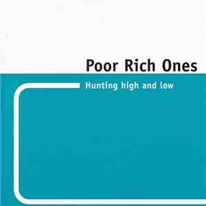 Poor Rich Ones - Hunting High And Low flac album
