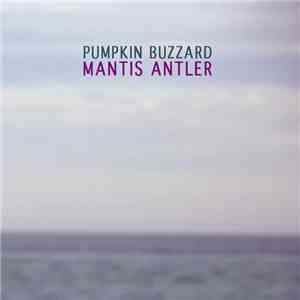 Pumpkin Buzzard - Mantis Antler flac album