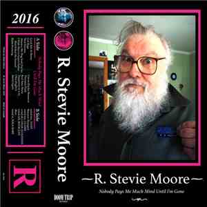 R. Stevie Moore - Nobody Pays Me Much Mind Until I'm Gone flac album