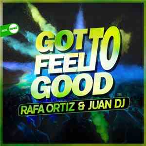 Rafa Ortiz & Juan DJ - Got To Feel Good flac album