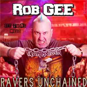 Rob Gee - Ravers Unchained flac album