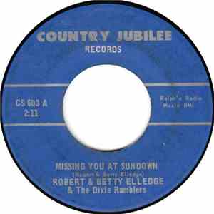 Robert & Betty Elledge & The Dixie Ramblers  - Missing You At Sundown / Life's Railway To Heaven flac album