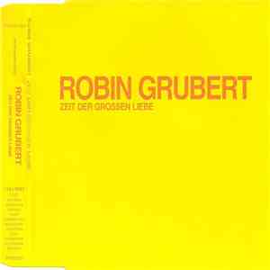 Robin Grubert - Zeit Der Grossen Liebe flac album