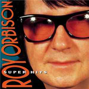 Roy Orbison - Super Hits flac album