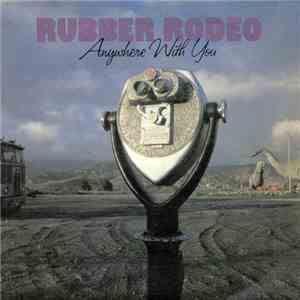 Rubber Rodeo - Anywhere With You flac album
