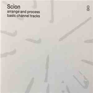 Scion - Arrange And Process Basic Channel Tracks flac album