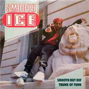 Smooth Ice - Smooth But Def / Trunk Of Funk flac album