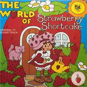 Strawberry Shortcake - The World Of Strawberry Shortcake: Original TV Sound Track flac album