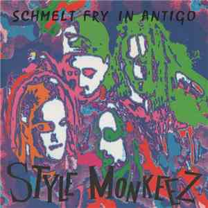 Style Monkeez - Schmelt Fry In Antigo flac album