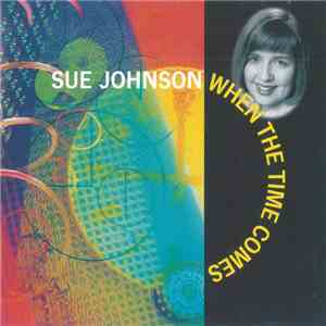 Sue Johnson  - When The Time Comes flac album
