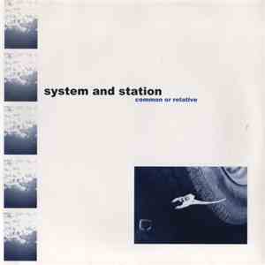 System And Station - Common or Relative flac album