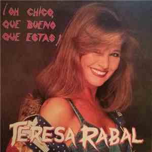 Teresa Rabal - ¡Oh Chico, Qué Bueno Que Estás! flac album