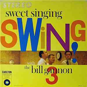 The Bill Gannon 3 - Sweet Singing Swing! flac album