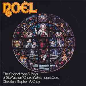 The Choir Of St. Matthias' Church, Westmount, Quebec, Stephen A. Crisp - Noël flac album