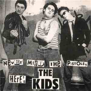The Kids - Never Mind The Pistols, Here's The Kids flac album